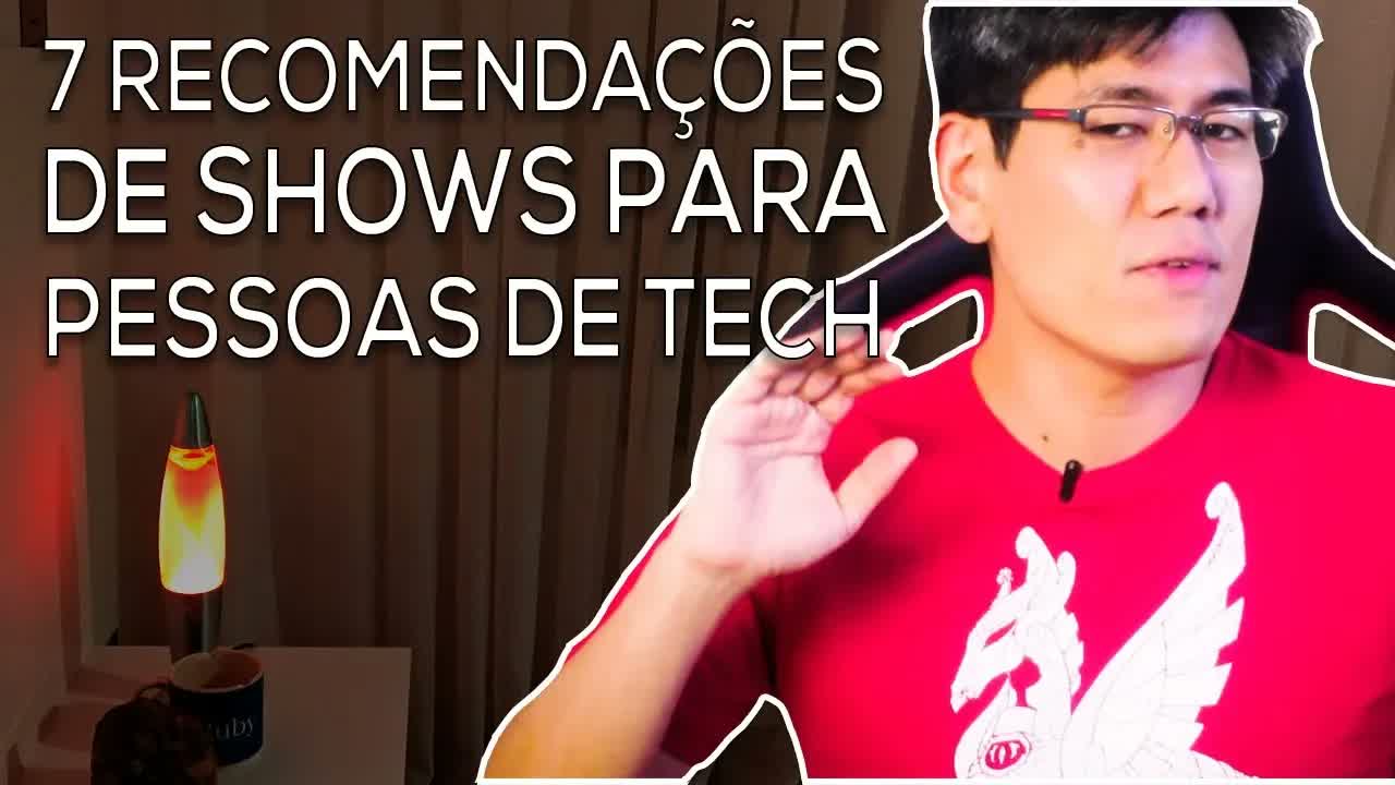 Thumbnail original em português: 7 Recomendações de Shows para pessoas de Tech